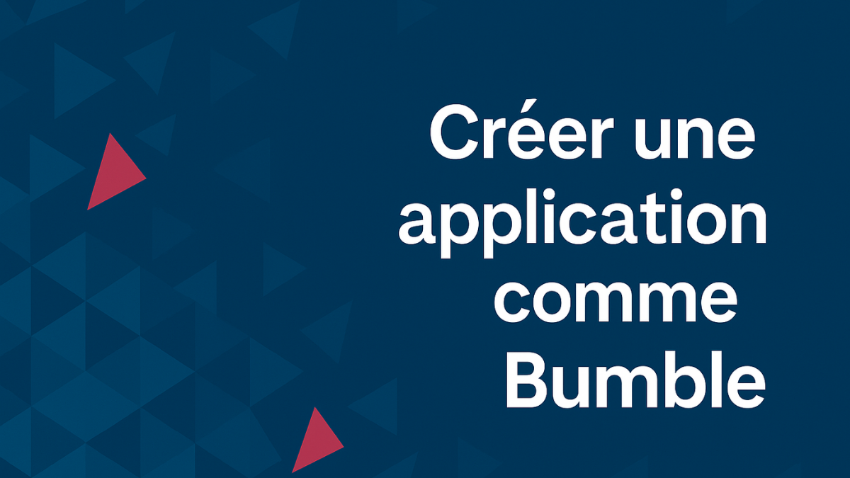 Créer une application comme Bumble