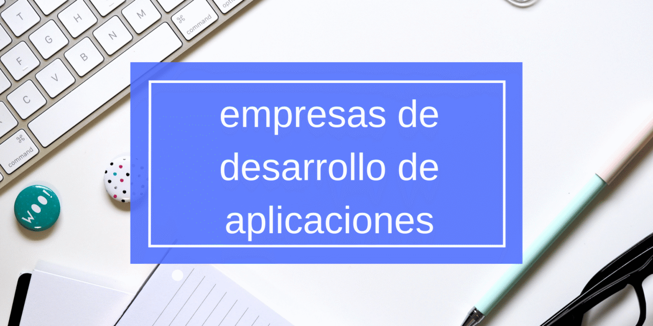 Empresas de desarrollo de aplicaciones