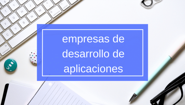 empresas de desarrollo de aplicaciones