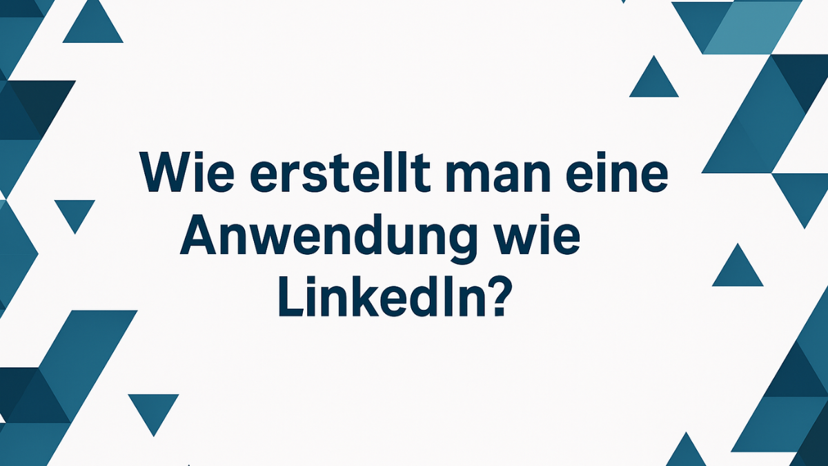 Wie erstellt man eine Anwendung wie LinkedIn?