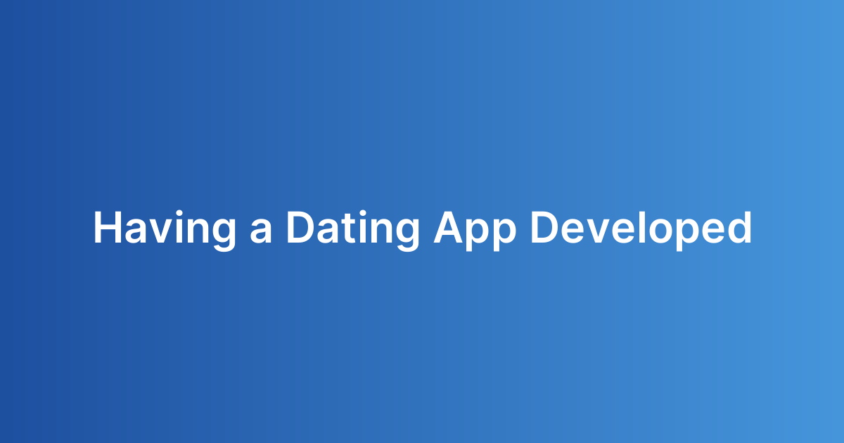 Having a Dating App Developed