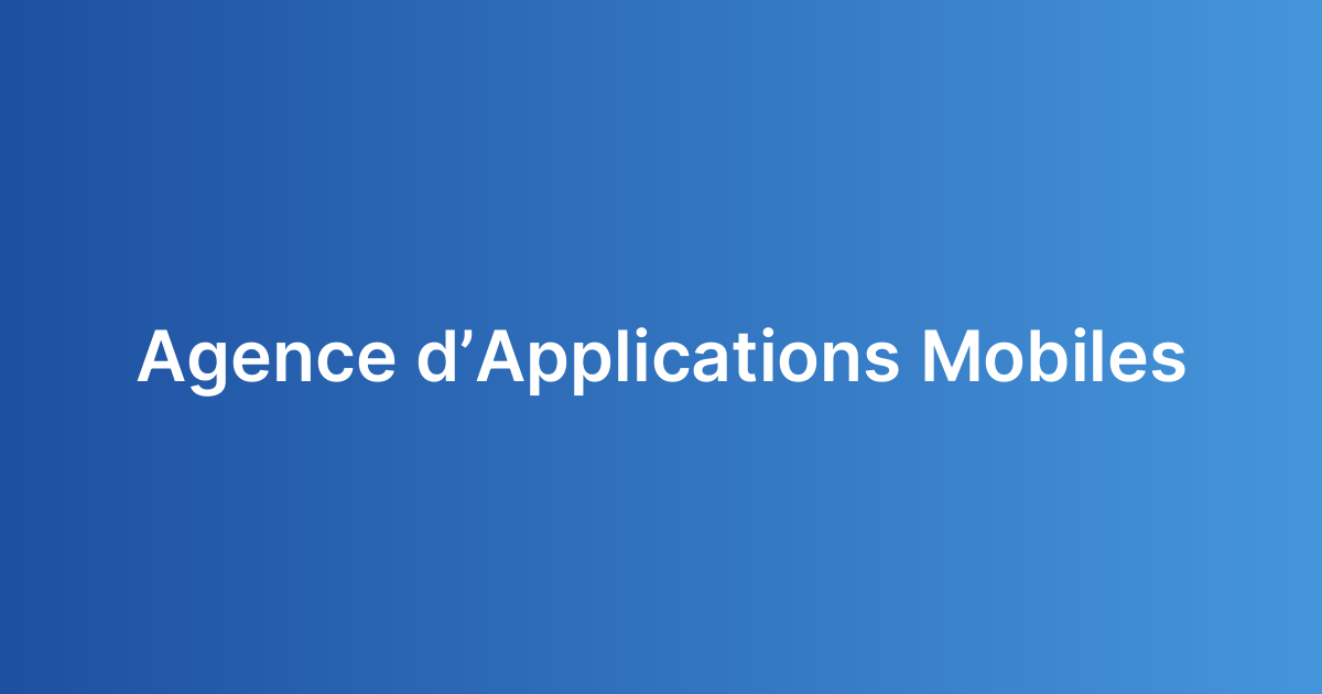 Agence d’Applications Mobiles
