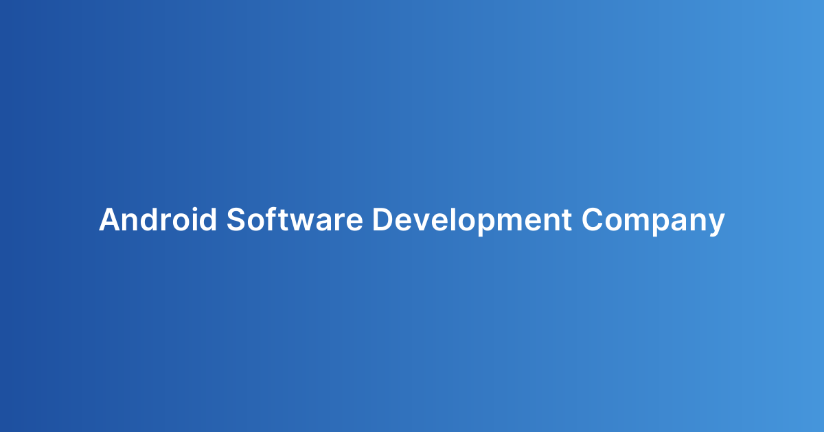 Android Software Development Company