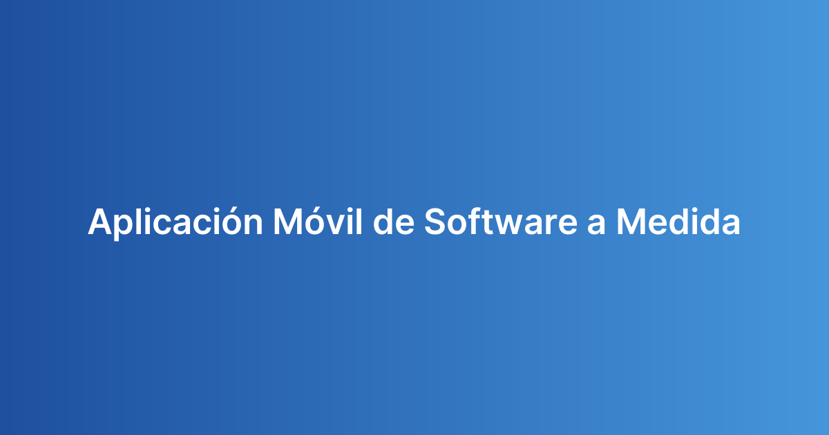Aplicación Móvil de Software a Medida