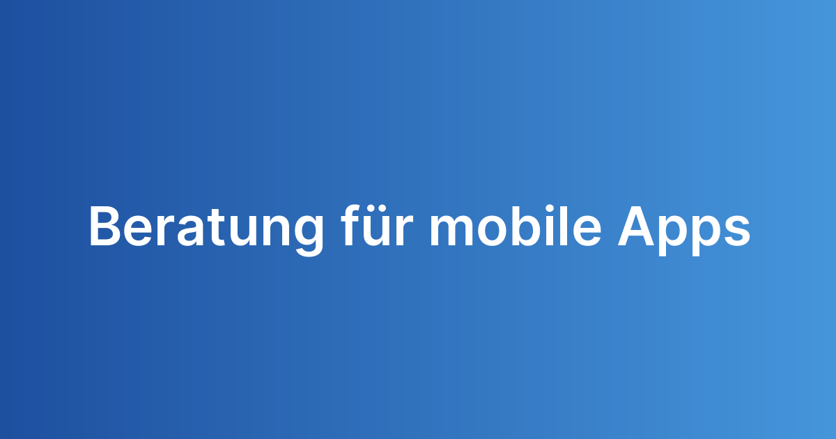 Beratung für mobile Apps