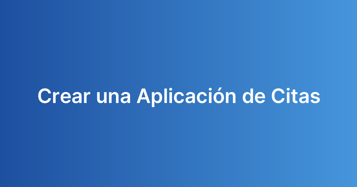 Crear una Aplicación de Citas