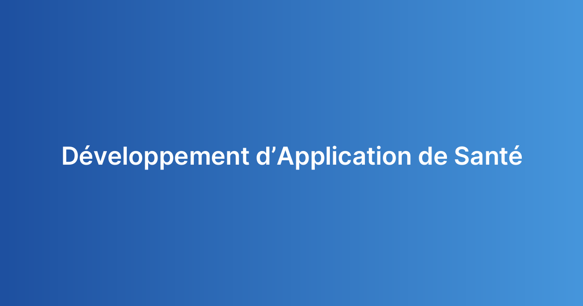 Développement d’Application de Santé
