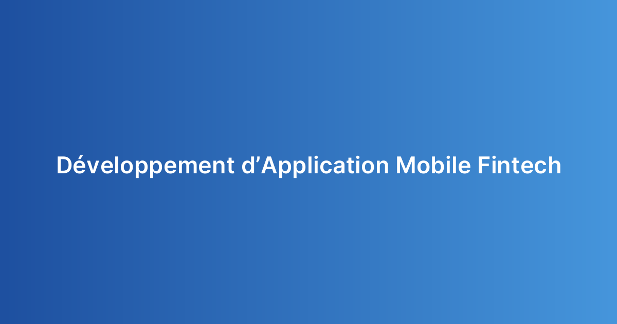 Développement d’Application Mobile Fintech
