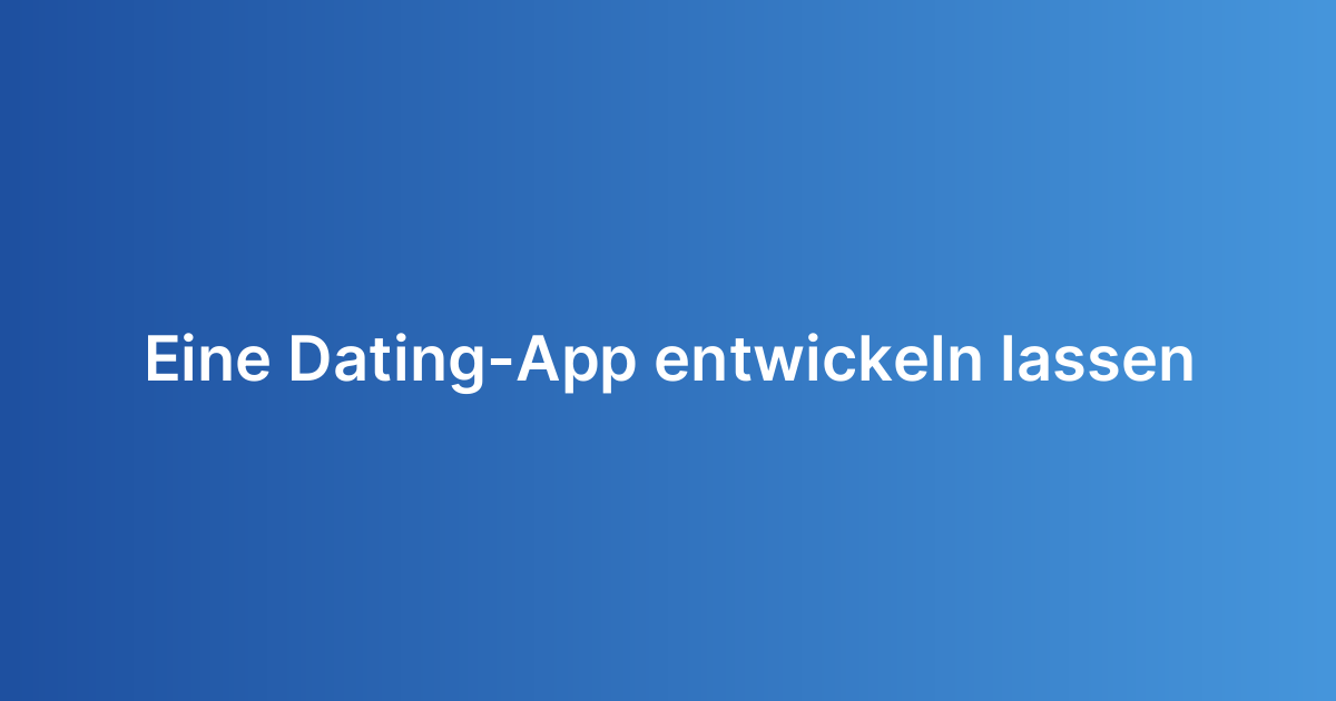 Eine Dating-App entwickeln lassen