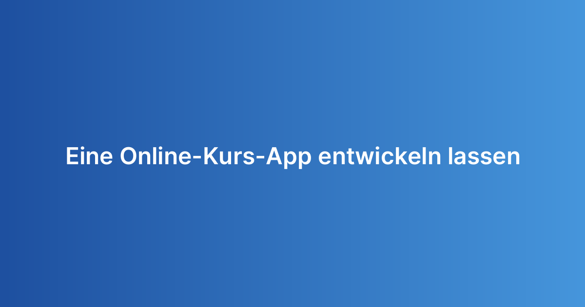 Eine Online-Kurs-App entwickeln lassen