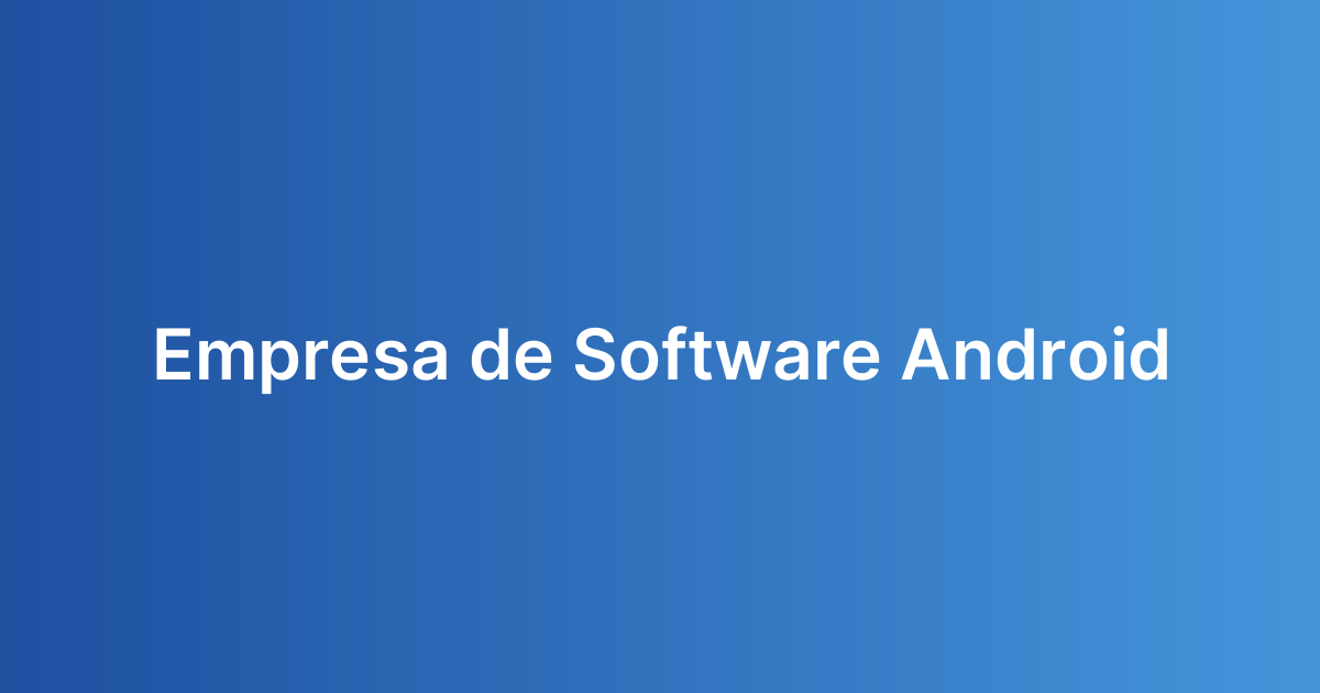 Empresa de Software Android