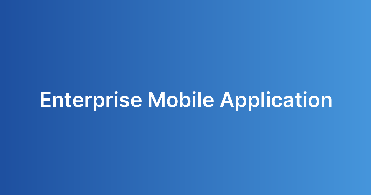 Enterprise Mobile Application