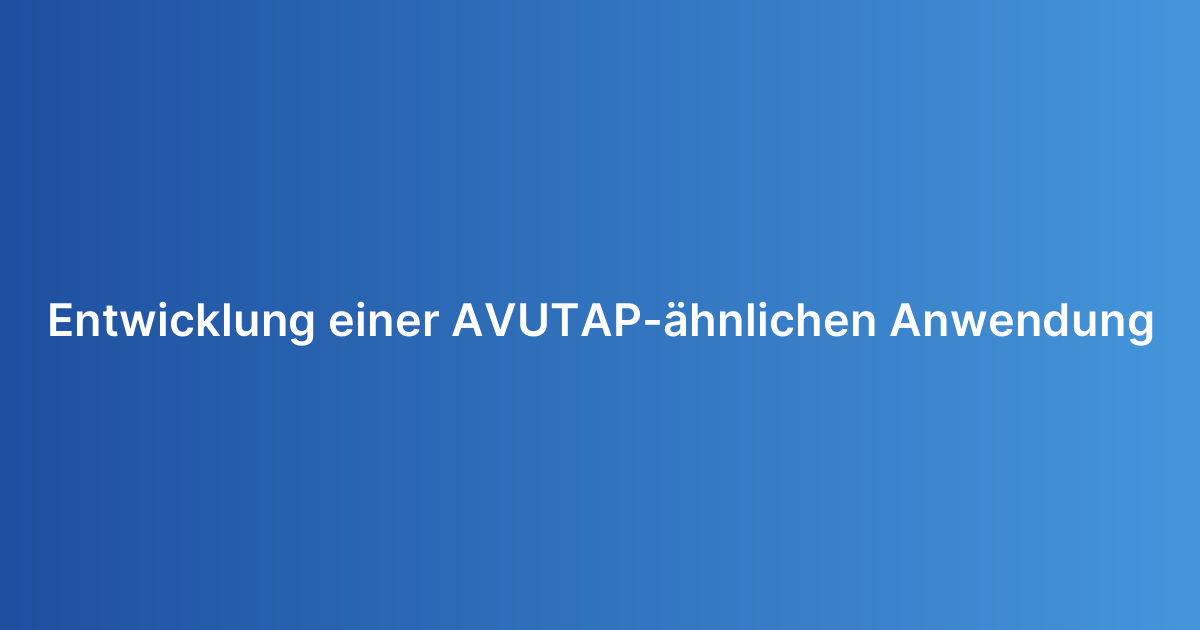 Entwicklung einer AVUTAP-ähnlichen Anwendung
