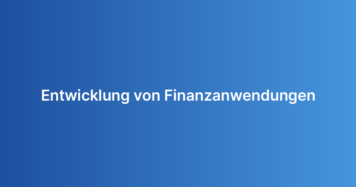Entwicklung von Finanzanwendungen