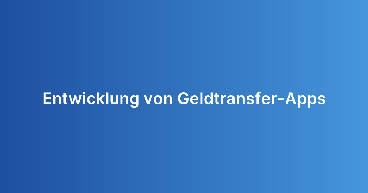 Entwicklung von Geldtransfer-Apps