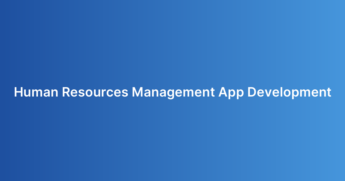 Human Resources Management App Development