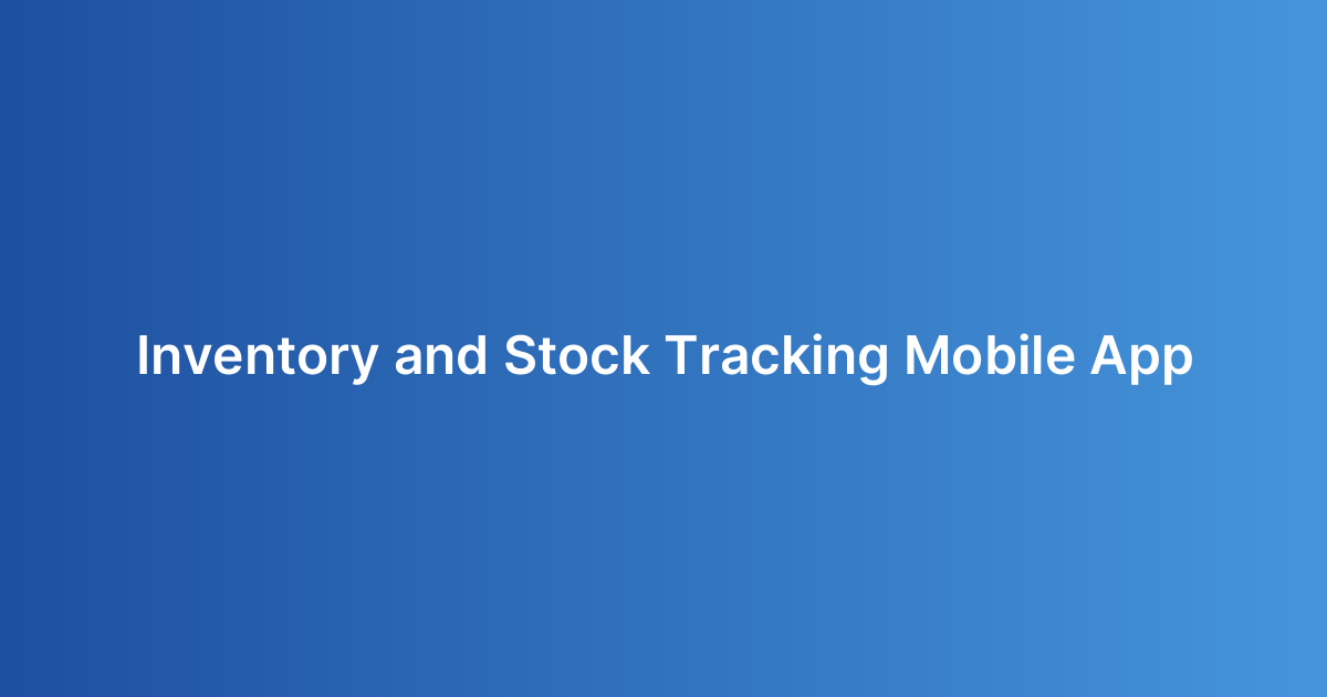 Inventory and Stock Tracking Mobile App