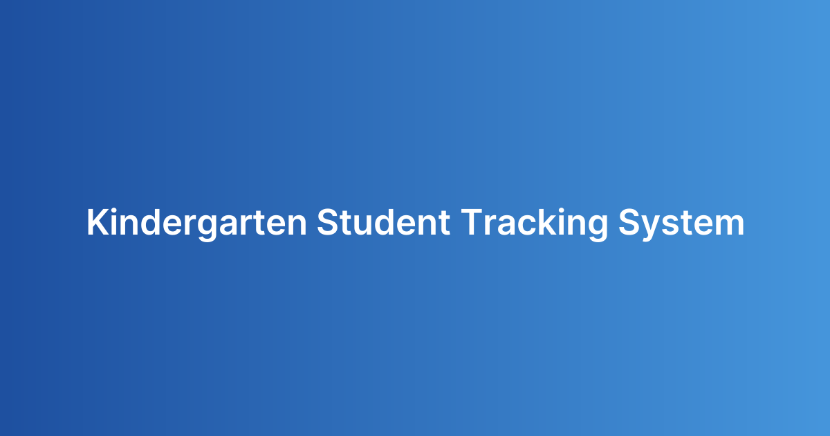 Kindergarten Student Tracking System