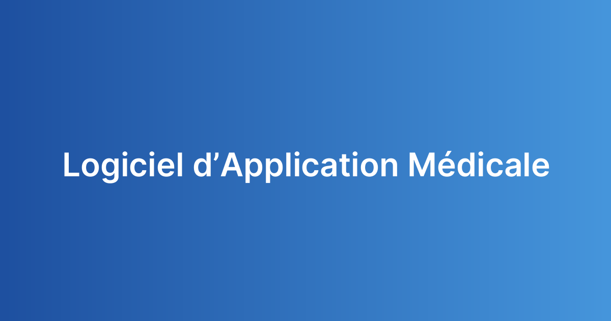 Logiciel d’Application Médicale