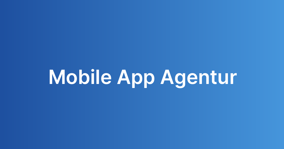 Mobile App Agentur