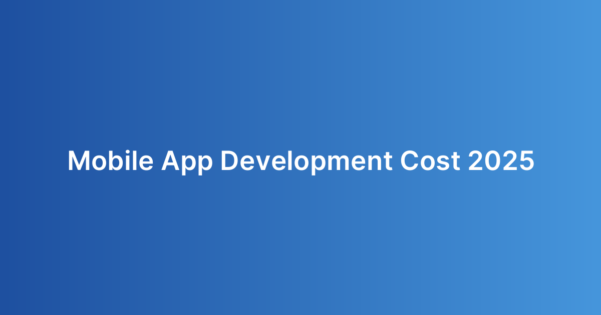 Mobile App Development Cost 2025