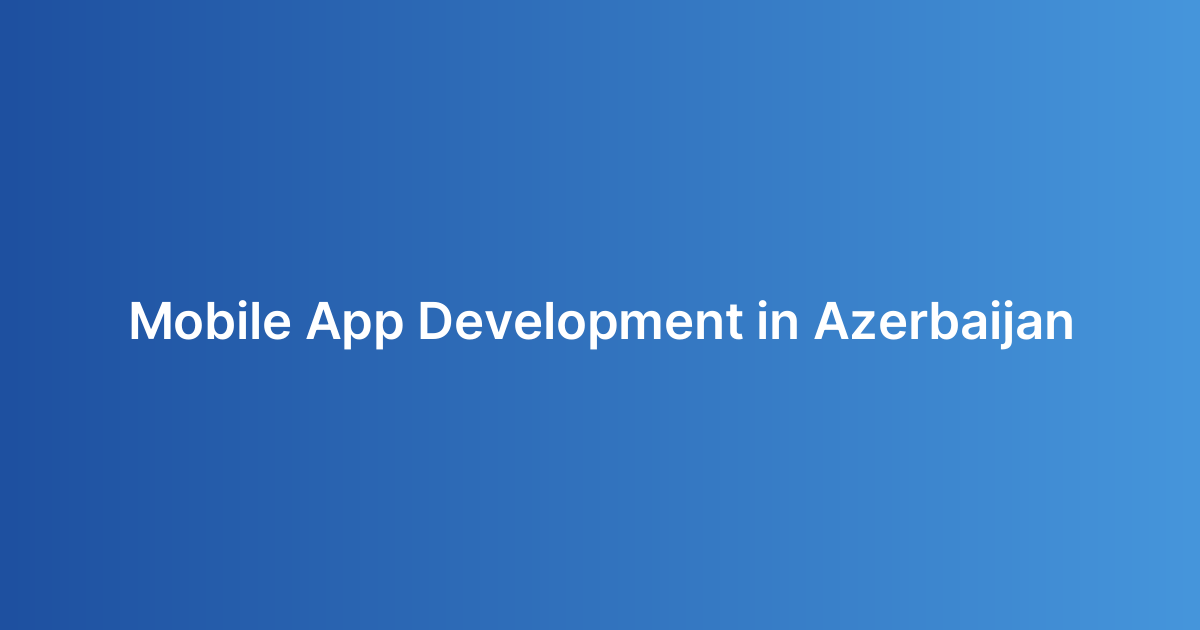 Mobile App Development in Azerbaijan