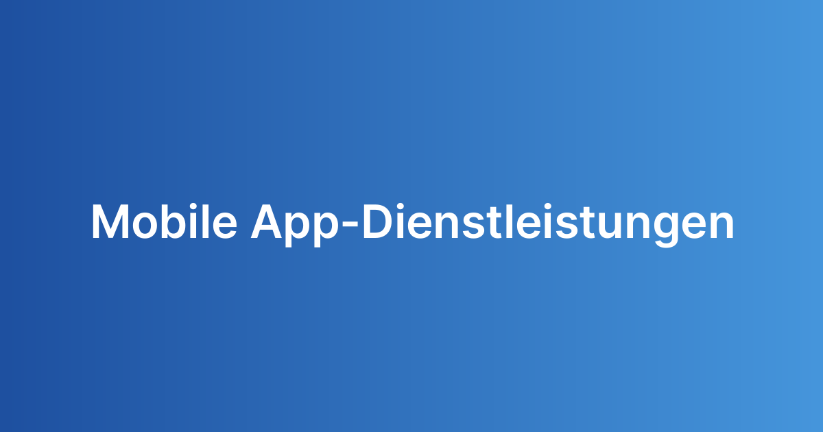 Mobile App-Dienstleistungen