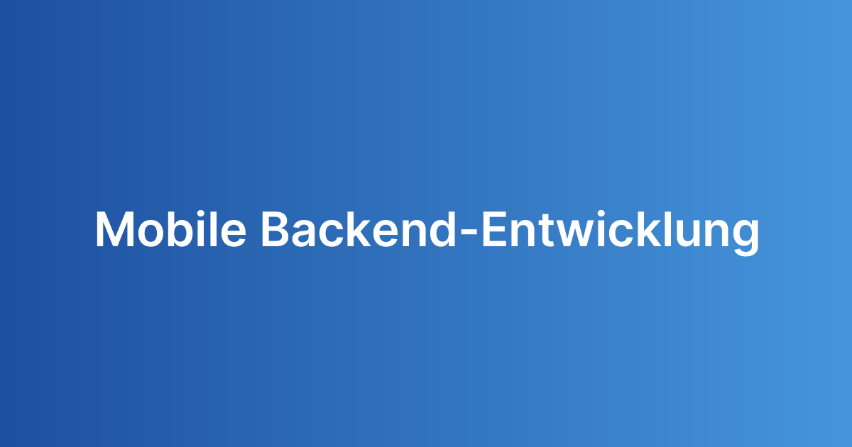 Mobile Backend-Entwicklung
