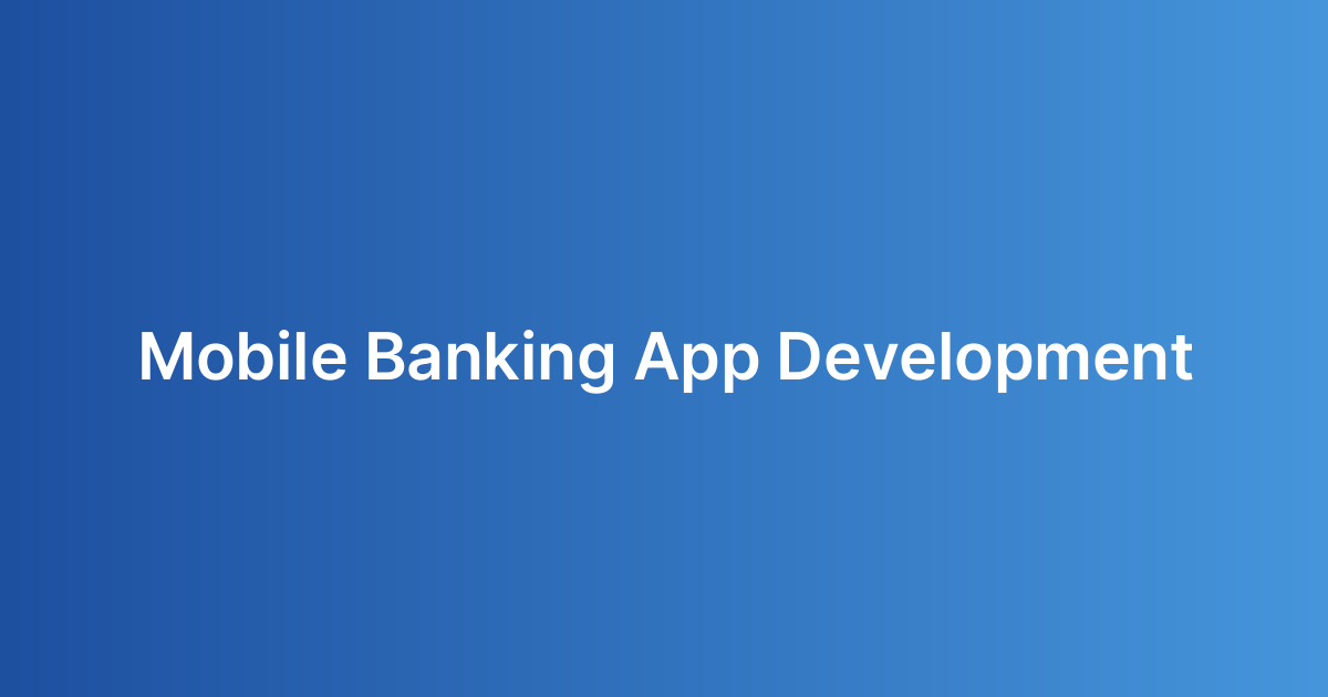 Mobile Banking App Development