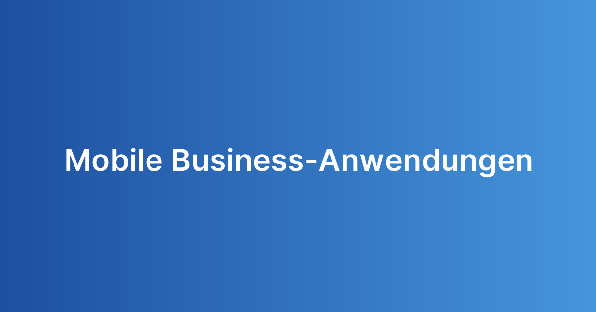 Mobile Business-Anwendungen