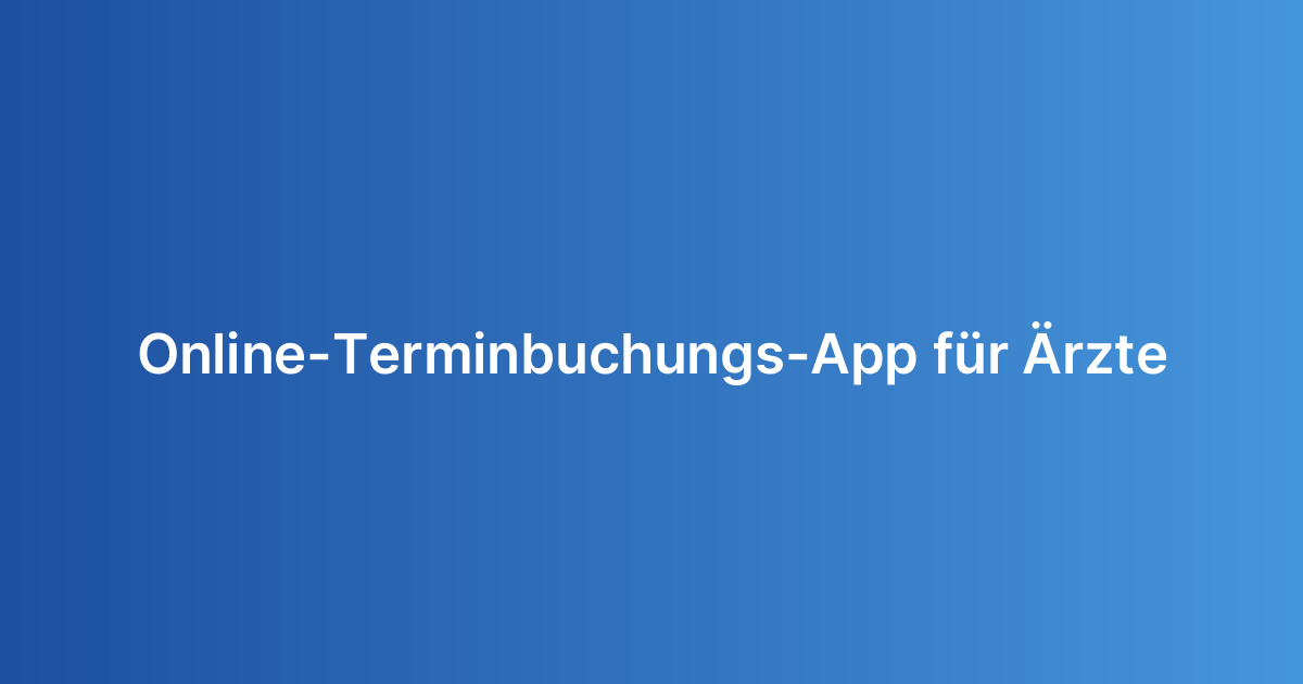 Online-Terminbuchungs-App für Ärzte