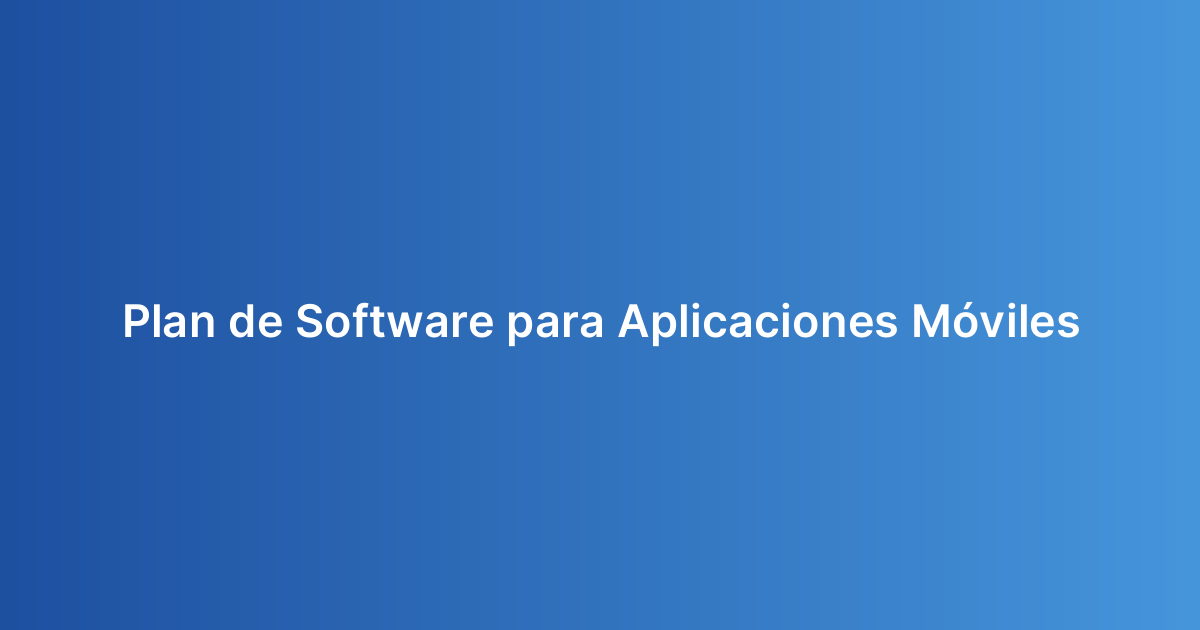 Plan de Software para Aplicaciones Móviles