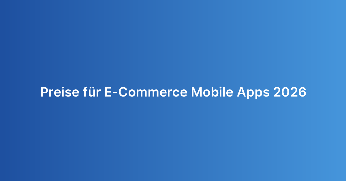 Preise für E-Commerce Mobile Apps 2026