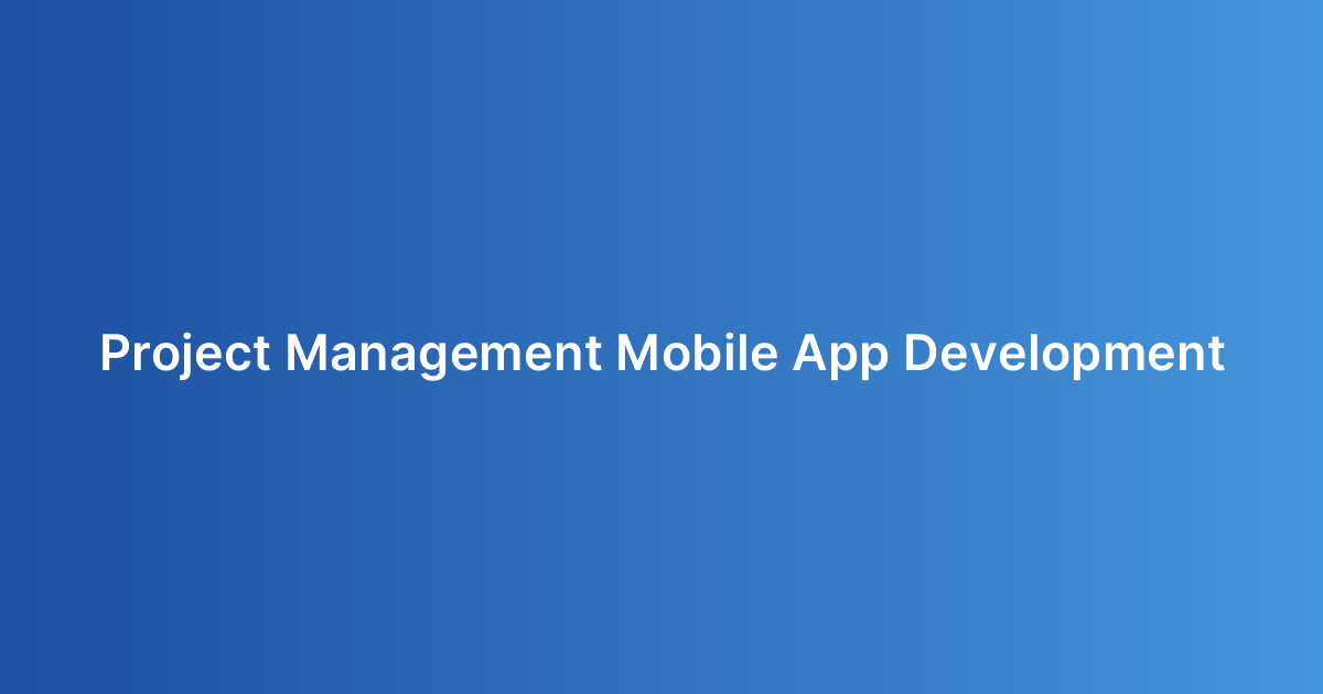 Project Management Mobile App Development