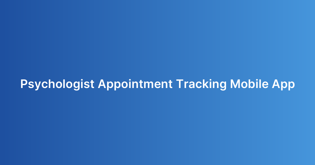 Psychologist Appointment Tracking Mobile App