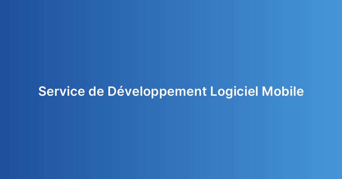 Service de Développement Logiciel Mobile