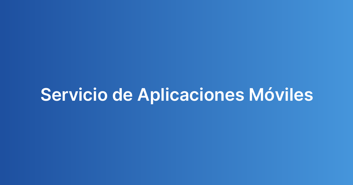 Servicio de Aplicaciones Móviles