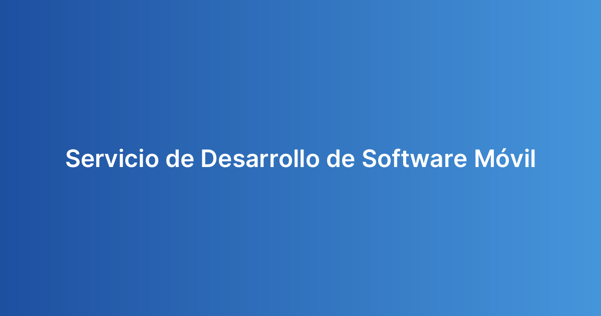 Servicio de Desarrollo de Software Móvil
