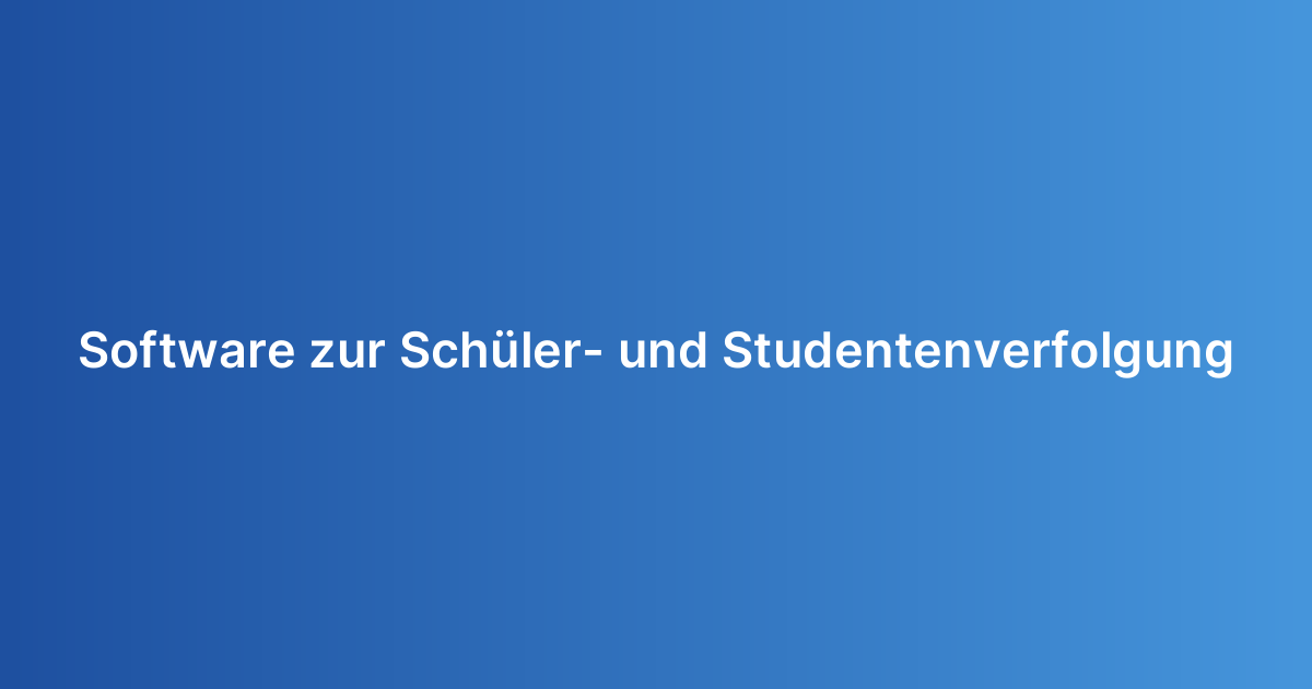 Software zur Schüler- und Studentenverfolgung