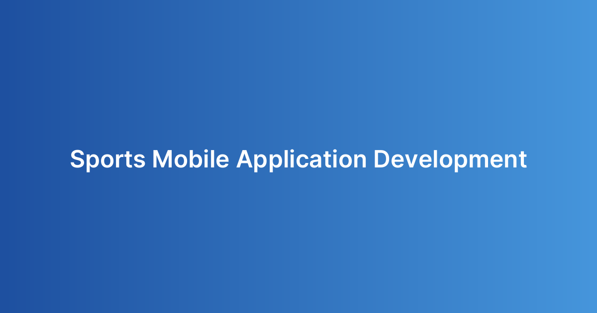 Sports Mobile Application Development