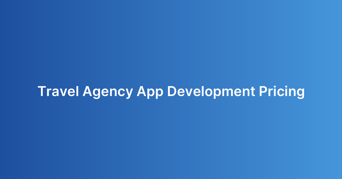 Travel Agency App Development Pricing